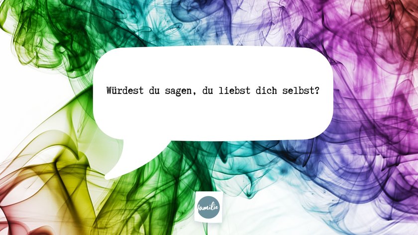 Würdest du sagen, du liebst dich selbst?